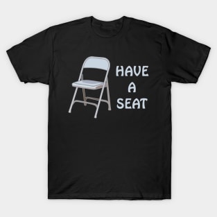 Have A Seat T-Shirt